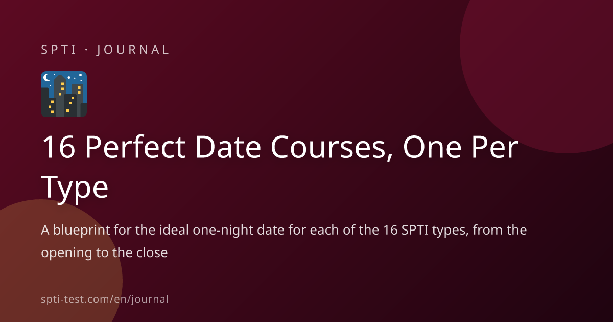 16 Perfect Date Courses, One Per Type - SPTI