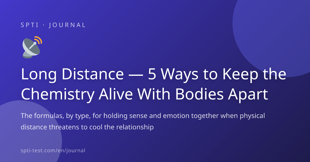 Long Distance — 5 Ways to Keep the Chemistry Alive With Bodies Apart - SPTI